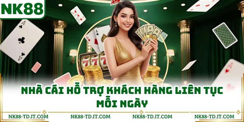 Nhà Cái Hỗ Trợ Khách Hàng Liên Tục Mỗi Ngày