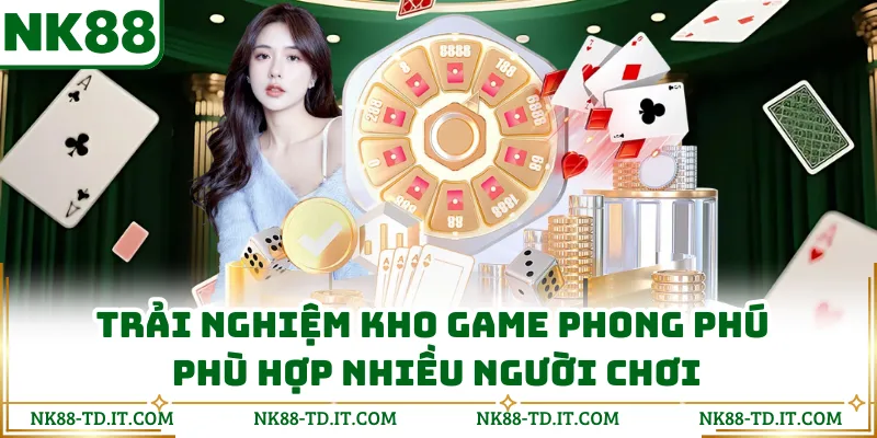 Trải Nghiệm Kho Game Phong Phú Phù Hợp Nhiều Người Chơi